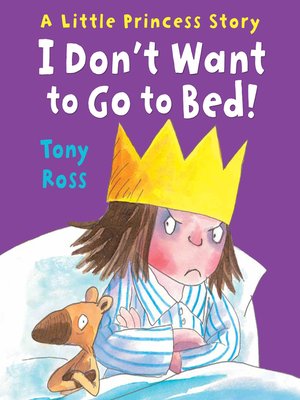 cover image of I Don't Want to Go to Bed! (Little Princess)